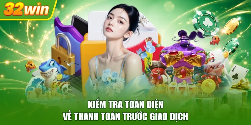 Kiểm tra toàn diện về thanh toán trước giao dịch