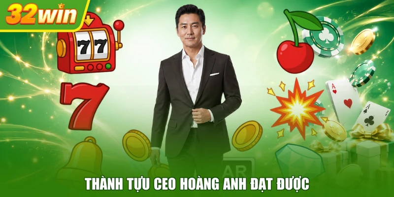 Thành tựu CEO Hoàng Anh đạt được